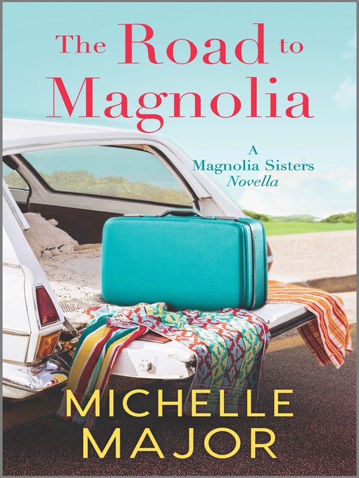 Title details for The Road to Magnolia by Michelle Major - Available